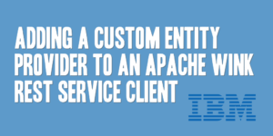 “Adding a Custom Entity Provider to an Apache Wink REST Service Client” is locked Adding a Custom Entity Provider to an Apache Wink REST Service Client