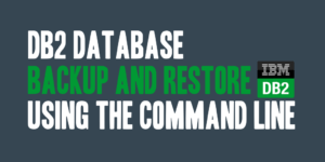 DB2 Database Backup and Restore Using the Command Line