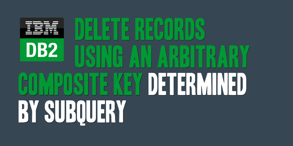 Delete Records Using an Arbitrary Composite Key Determined by Subquery