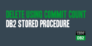 Delete Using Commit Count DB2 Stored Procedure