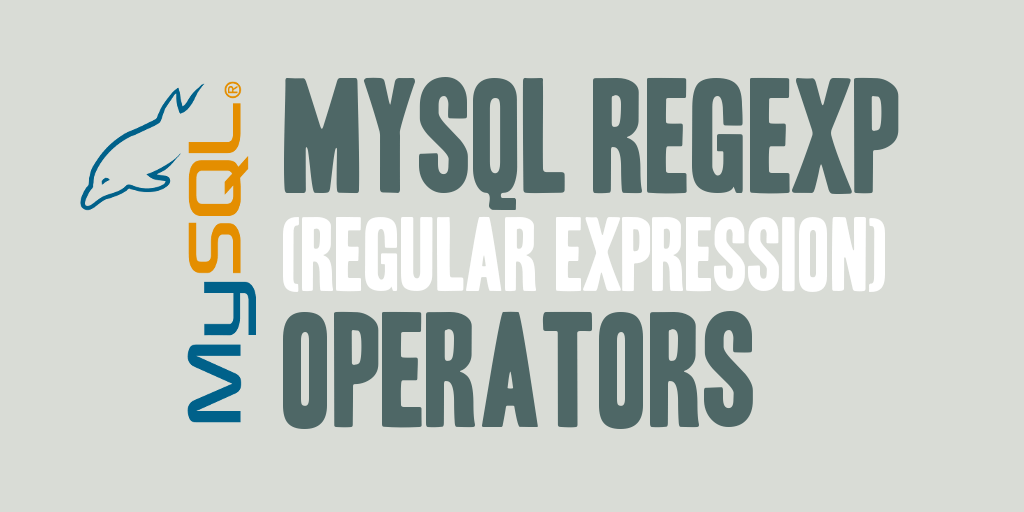 MySQL REGEXP (Regular Expression) Operators