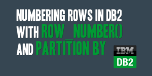 Numbering Rows in DB2 with ROW_NUMBER() and PARTITION BY