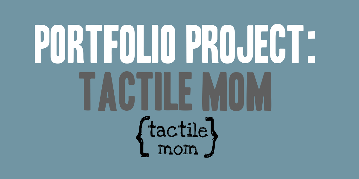 Portfolio Project: Tactile Mom