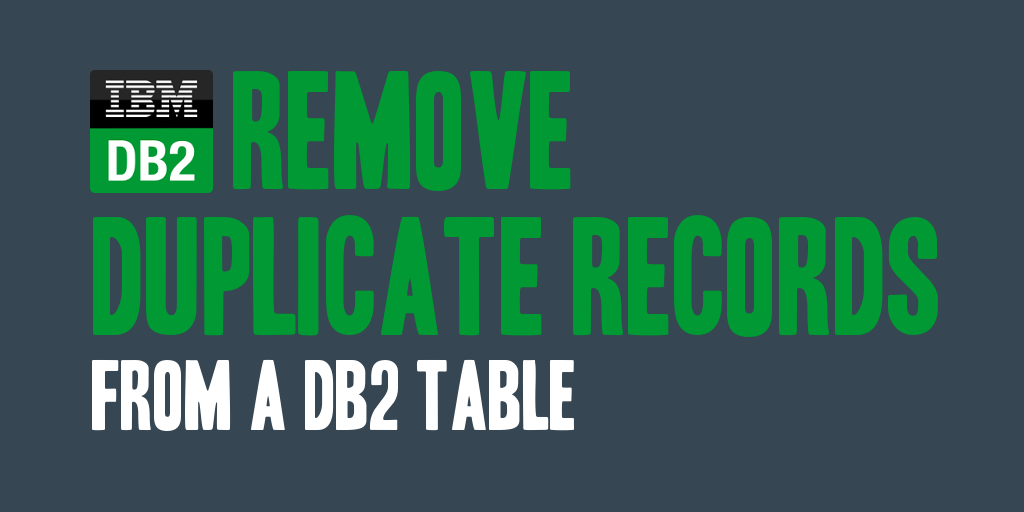 Remove Duplicate Records from a DB2 Table