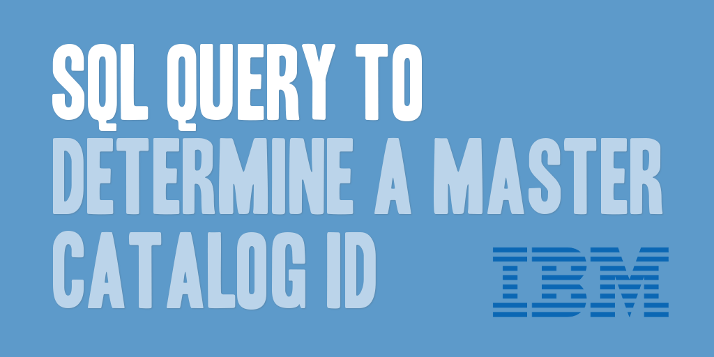 SQL Query to Determine a Master Catalog ID